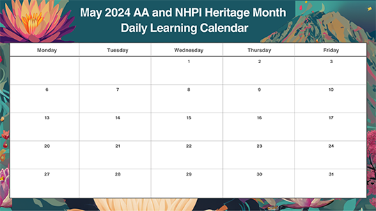 • May 2024 AA and NHPI Heritage Month Daily Learning Calendar