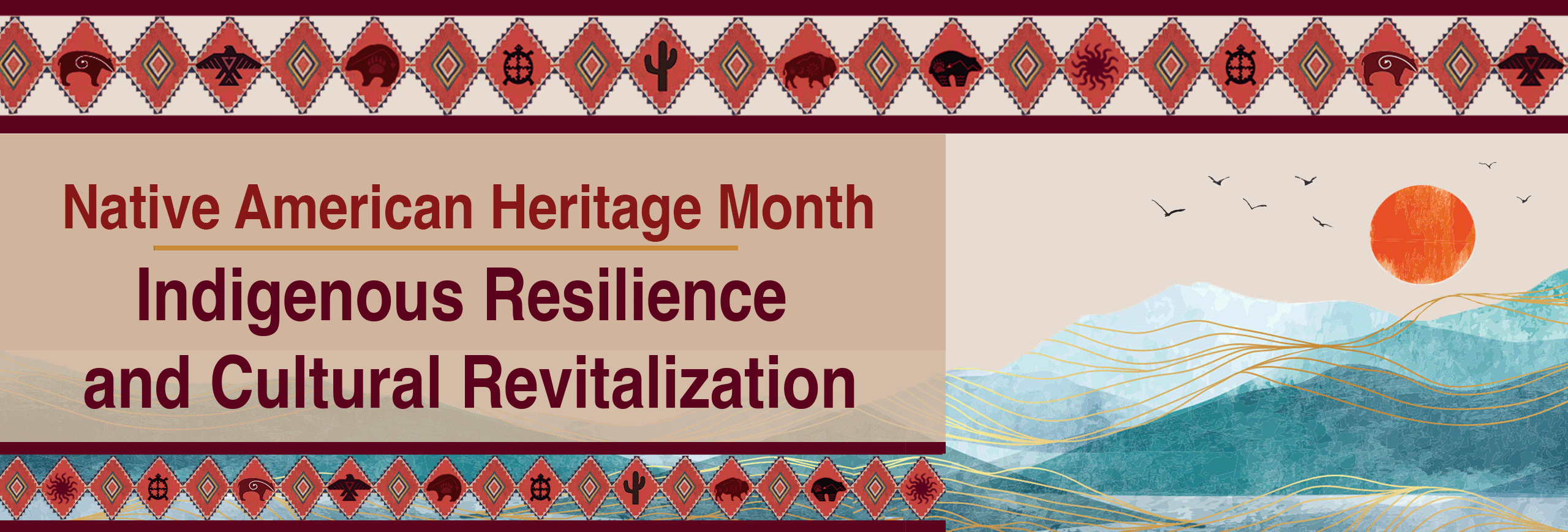Native American Heritage Month 2023 campaign artwork features a Navajo design and prevalent Native American symbols from the recognized tribes such as the Bear, Sun, Turtle, Eagle, Cactus, and Buffalo, each symbolizing the strength, courage, and resiliency of the Native American community.  