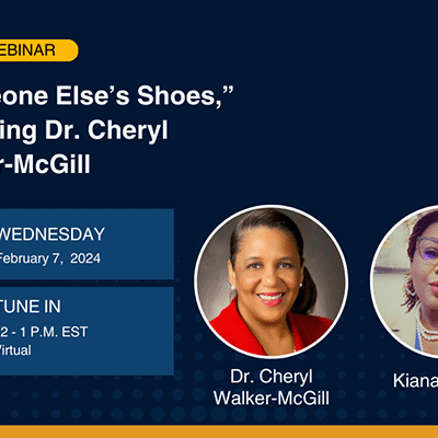 Someone Else’s Shoes, featuring Dr. Cheryl Walker-McGill, scheduled for Wednesday, February 7, 2024, from 12:00 pm to 1:00 pm EST. 