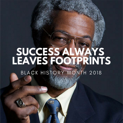 Success Always Leave Footprints - Black History Month 2018